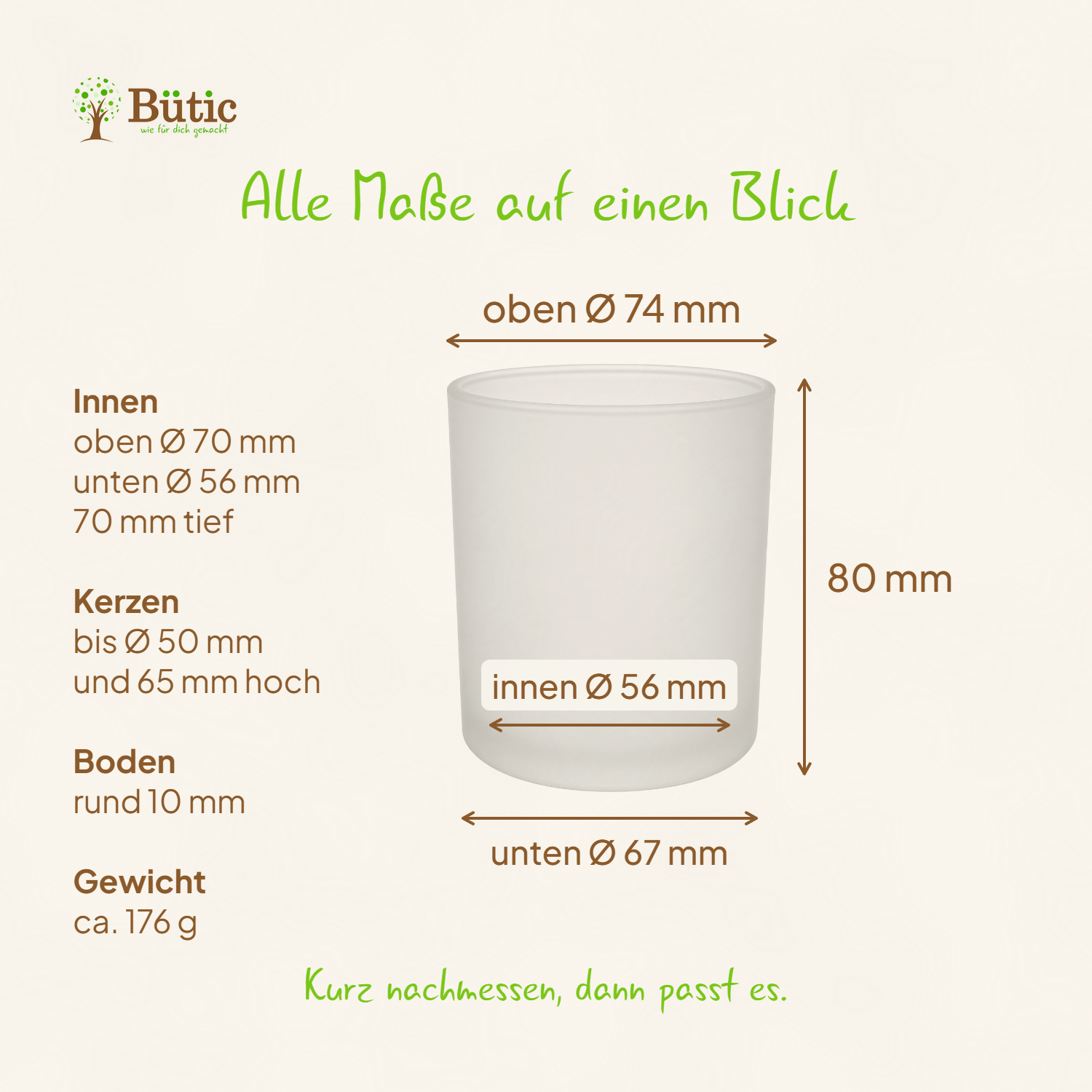 Maßgrafik des gefrosteten Votivglases: außen oben Ø 74 mm, unten Ø 67 mm, 80 mm hoch; innen oben Ø 70 mm, unten Ø 56 mm, 70 mm tief; Boden rund 10 mm, ca. 176 g